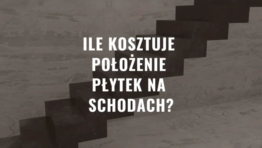 Ile kosztuje położenie płytek na schodach? Sprawdź ukryte koszty!