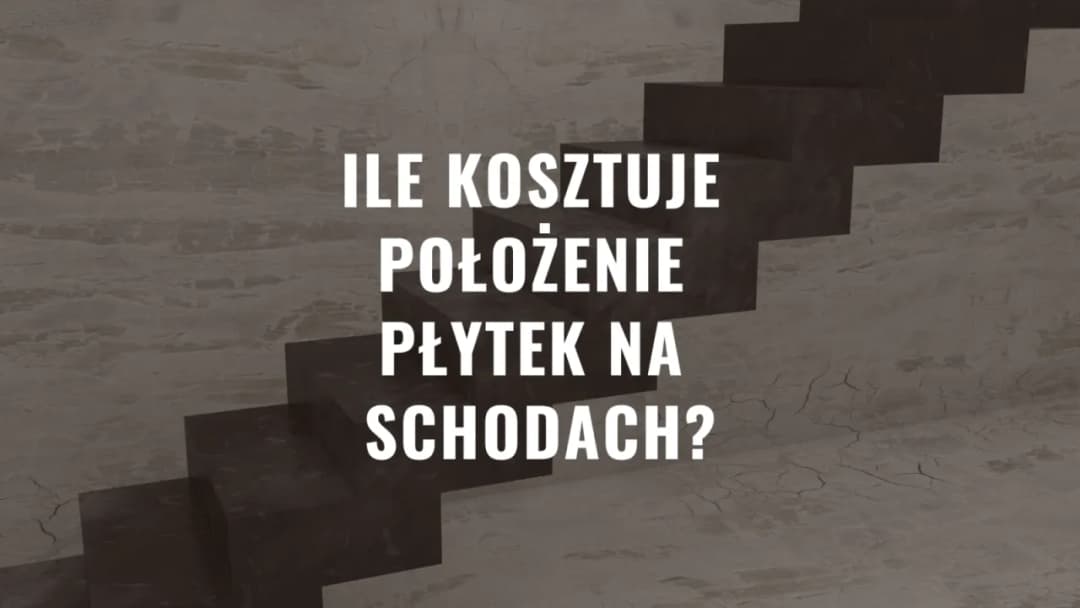 Ile kosztuje położenie płytek na schodach? Sprawdź ukryte koszty!